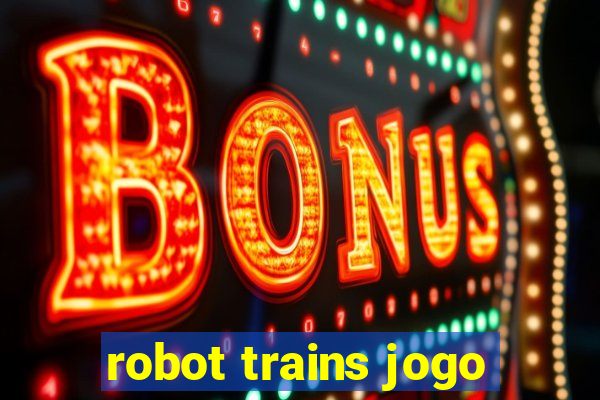 robot trains jogo